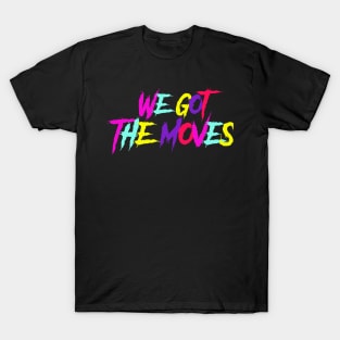 We got the moves-Electric Callboy T-Shirt